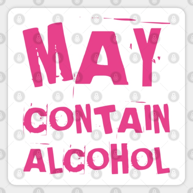 May Contain Alcohol. Funny NSFW Alcohol Drinking Quote Magnet by That Cheeky Tee